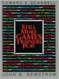 Still More Games Trainers Play: Experiential Learning Exercises