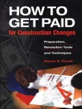 How to Get Paid for Construction Changes : Preparation and Resolution Tools and Techniques