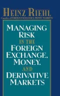 Managing Risk in the Foreign Exchange, Money and Derivative Markets