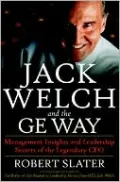 Jack Welch and the G.E. Way: Management Insights and Leadership Secrets of the Legendary CEO