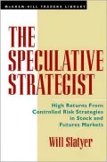 The Speculative Strategist: High Returns from Controlled Risk Strategies in Stock and Futures Markets