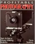 Profitable Photography: Start and Run a Money-Making Business