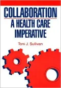 Collaboration : A Health Care Imperative