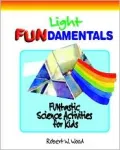 Light Fundamentals Funtastic Science Acticities for Kids