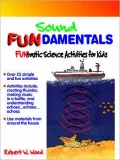 Sound Fundamentals: FUNtastic Science Activities for Kids - Robert W. Wood - Hardcover