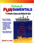 Sound Fundamentals, Grades 4-7 : Funtastic Science Activities for Kids