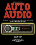 Auto Audio : Choosing, Installing, and Maintaining Car Stereo Systems