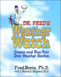 Dr. Fred's Weather Watch : Create and Run Your Own Weather Station