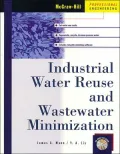 Industrial Water Reuse and Wastewater Minimization (Mcgraw-Hill Proffessional Engineering Series)