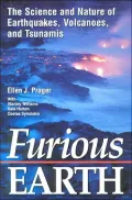 Furious Earth The Science and Nature of Earthquakes, Volcanoes, and Tsunamis