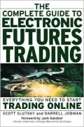 The Complete Guide to Electronic Futures Trading: Everything You Need to Start Trading Online