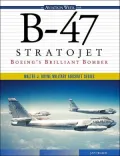 B-47 Stratojet : Boeing's Brilliant Bomber