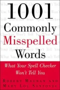 1001 Commonly Misspelled Words: What Your Spell Checker Won't Tell You