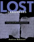 Lost Languages The Enigma of the World's Undeciphered Scripts
