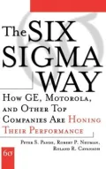 The Six Sigma Way: How GE, Motorola, and Other Top Companies are Honing Their Performance