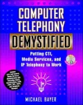 Computer Telephony Demystified: Putting CTI, Media Services and IP Telephony to Work
