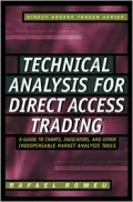 Technical Analysis for Direct Access Trading: A Guide to Charts, Indicators, and Other Indispensable Market Analysis Tools