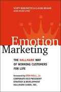 Emotion Marketing: The Hallmark Way of Winning Customers for Life