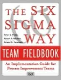 The Six Sigma Way Team Fieldbook: An Implementation Guide for Process Improvement Teams