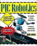 Pic Robotics: A Beginner's Guide to Robotics Projects Using the Pic Micro