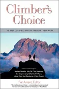 Climber's Choice : The Best Climbing Writers Present Their Best Work