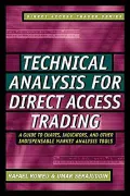 Technical Analysis for Direct Access Trading: A Guide to Charts,Indicators,and Other Indispensable Market Analysis Tools