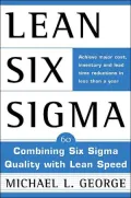 Lean Six SIGMA : Combining Six SIGMA Quality with Lean Production Speed