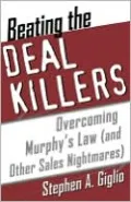 Beating the Deal Killers : Overcoming Murphy's Law (and Other Sales Nightmares)