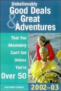 Unbelievably Good Deals and Great Adventures That You Absolutely Can't Get Unless You're over 50, 2002-2003