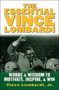 The Essential Vince Lombardi : Words and Wisdom to Motivate, Inspire, and Win