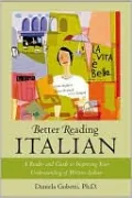 Better Reading Italian: A Reader and Guide to Improving Your Understanding of Written Italian