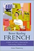 Better Reading French : A Reader and Guide to Improving Your Understanding of Written French