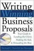 Writing Winning Business Proposals: Your Guide to Landing the Client, Making the Sale, and Persuading the Boss