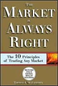 The Market Is Always Right : The 10 Commandments of Trading Any Market