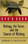 Eve's Seed Biology, the Sexes and the Course of History