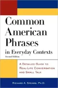 Common American Phrases in Everyday Contexts : A Detailed Guide to Real-Life Conversation and Small Talk