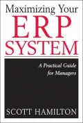 Maximizing Your Erp System: A Practical Guide for Managers