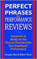 Perfect Phrases for Performance Reviews : Hundreds of Ready-to-Use Phrases That Describe Your Employees' Performance