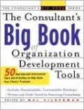 The Consultant's Big Book of Orgainization Development Tools : 50 Reproducible Intervention Tools to Help Solve Your Clients' Problems