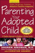 Parenting Your Adopted Child: A Positive Approach to Building a Strong Family