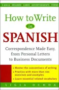 How to Write in Spanish: Correspondence Made Easy, from Personal Letters to Business Documents