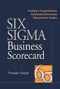 Six Sigma Business Scorecard Creating a Comprehensive Corporate Performance Measurment System