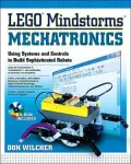 Lego Mindstorms Mechatronics: Using Systems and Controls to Build Sophisticated Robots