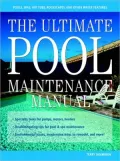 The Ultimate Pool Maintenance Manual: Spas, Pools, Hot Tubs, Rockscapes and Other Water Features, 2nd Edition