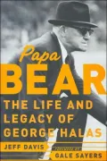 Papa Bear : The Life and Legacy of George Halas