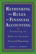 Rethinking the Rules of Financial Accounting Examining the Rules for Proper Reporting