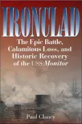 Ironclad: The Epic Batttle, Calamitous Loss, and Historic Recovery of the USS Monitor