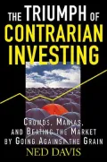 Triumph of Contrarian Investing Crowds, Manias, and Beating the Market by Going Against the ...