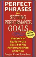 Perfect Phrases for Setting Performance Goals : Hundreds of Ready-to-Use Goals for Any Performance Plan or Review
