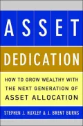 Asset Dedication : How to Grow Wealthy with the Next Generation of Asset Allocation
